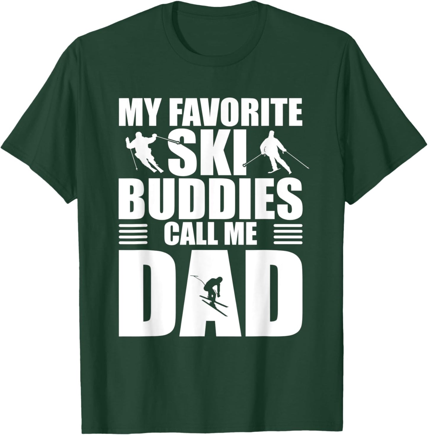 My Favorite Ski Buddies Call Me Dad Skiing Gift Father T-Shirt - T-Shirt | Forest