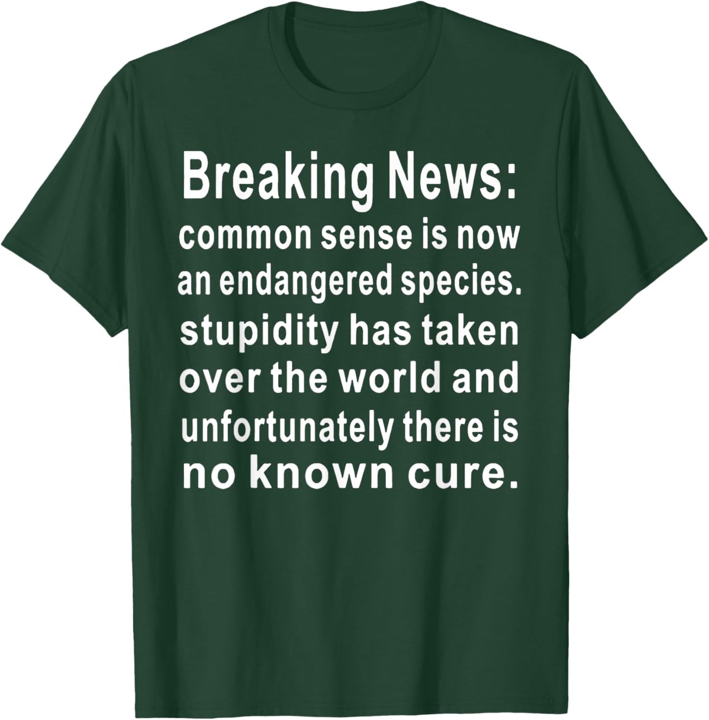 Breaking News Common Sense T-Shirt - T-Shirt | Forest