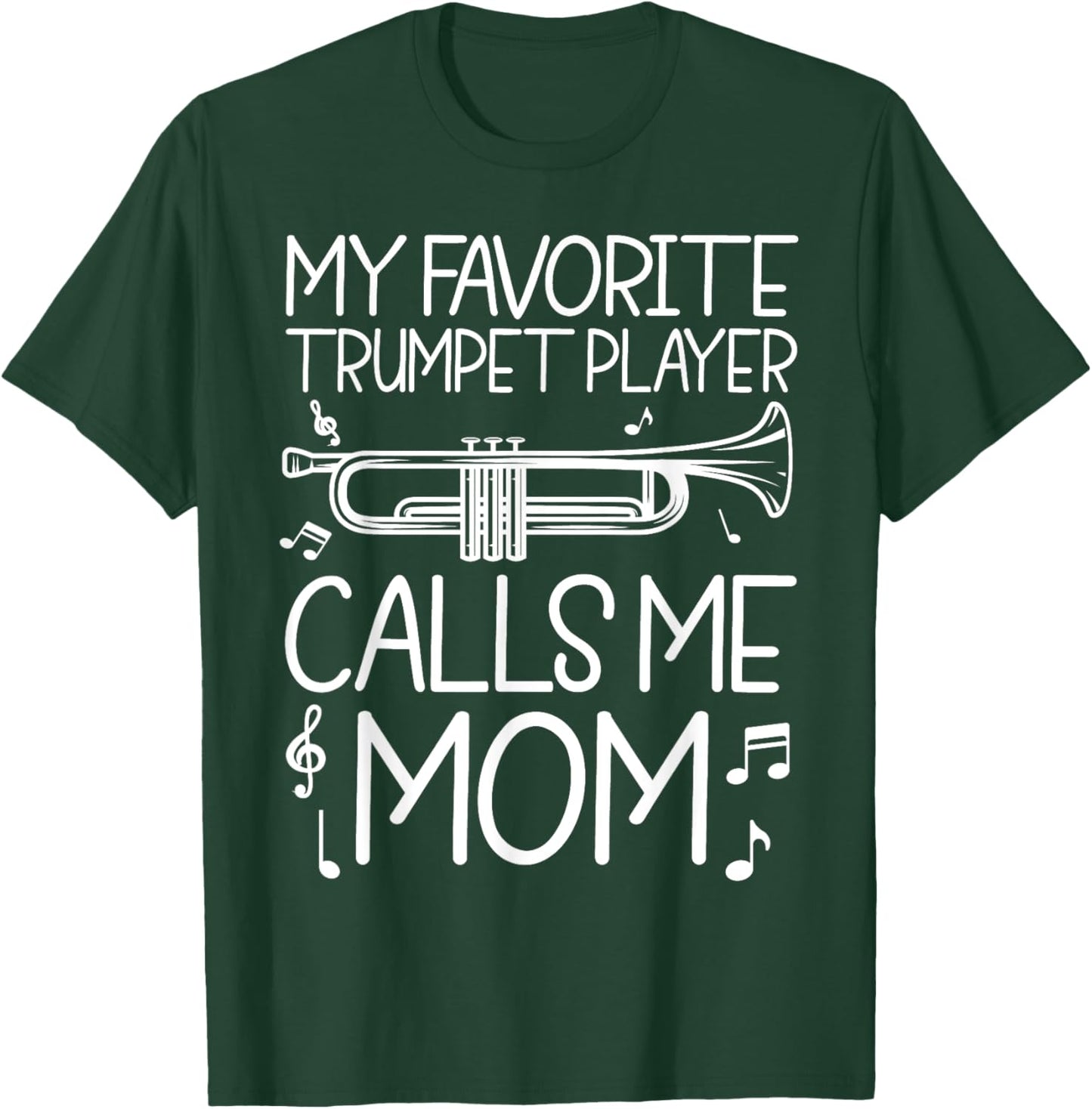 My favorite Trumpet Player Calls Me Mom Funny Music T-Shirt - T-Shirt | Forest