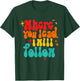 Where You Lead I Will Follow Vintage Design T-Shirt - T-Shirt | Forest