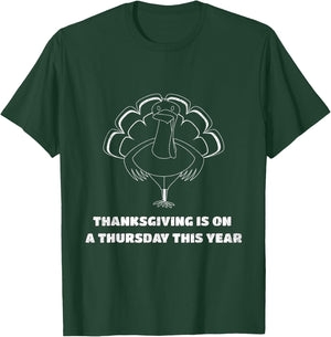 Thanksgiving is on a Thursday this year T-Shirt - T-Shirt | Forest