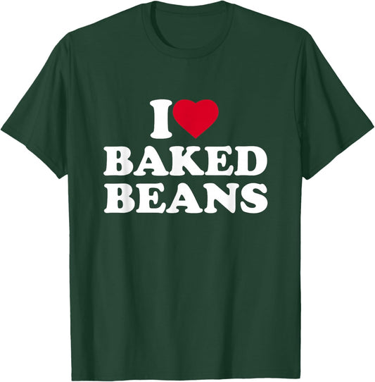 I Love Baked Beans I Heart Baked Beans Lover T-Shirt - T-Shirt | Forest