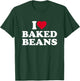 I Love Baked Beans I Heart Baked Beans Lover T-Shirt - T-Shirt | Forest