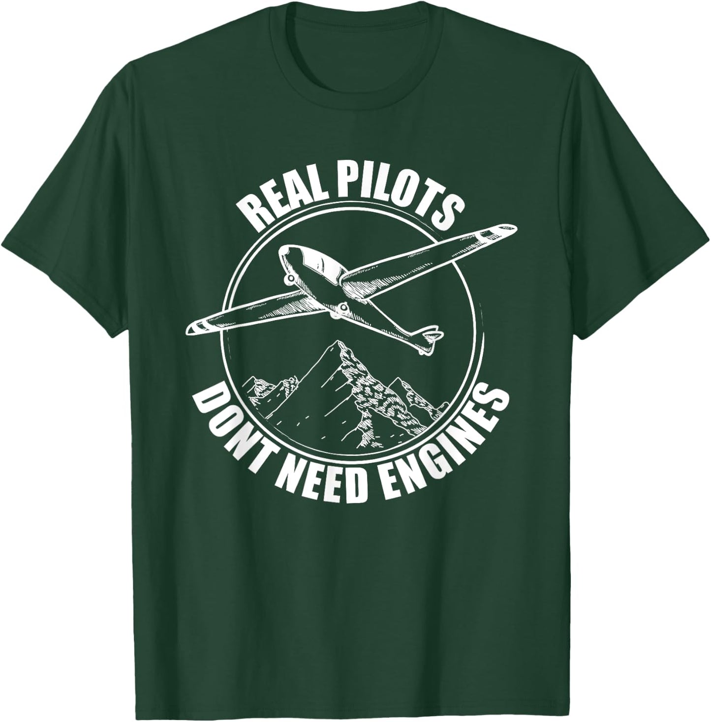 Real Pilots Dont Need Engines - Glider Pilot Gift T-Shirt - T-Shirt | Forest