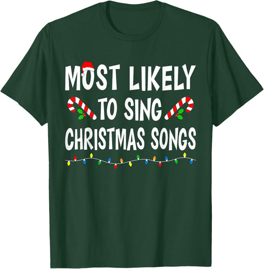Most Likely To Sing Christmas Songs Matching Family Funny T-Shirt - T-Shirt | Forest