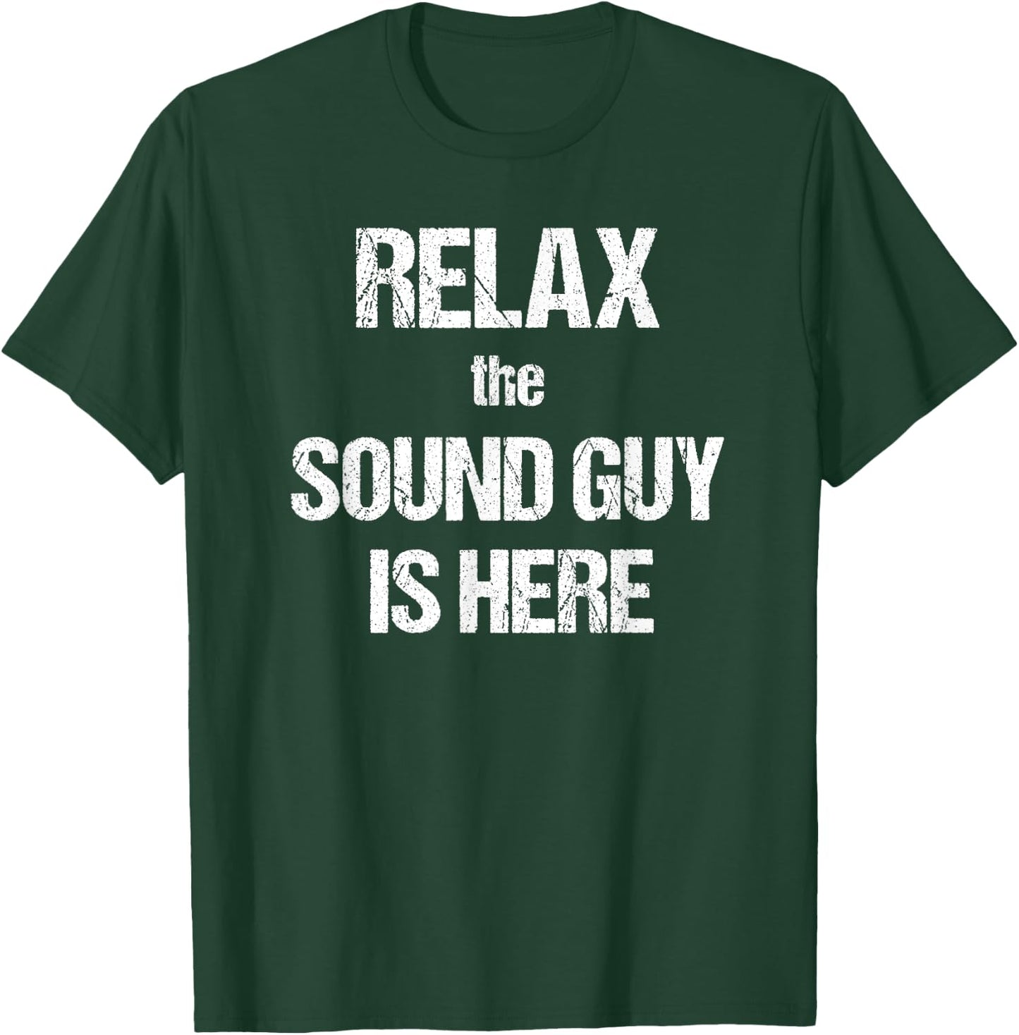 Relax The Sound Guy Is Here Music Theatre Film T-Shirt - T-Shirt | Forest