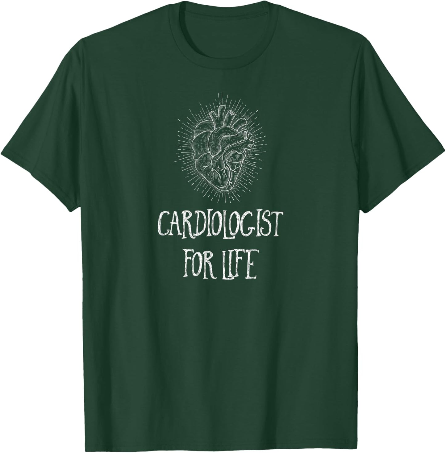 Cardiologist For Life, Doctor Gift, Heart Surgeon Cardiology T-Shirt - T-Shirt | Forest