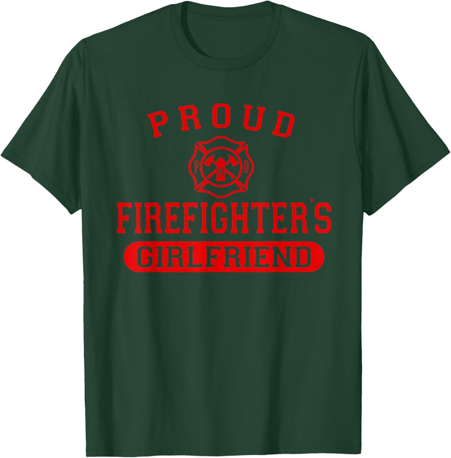 Firefighter Shirt Proud Firefighter's Girlfriend T-Shirt - T-Shirt | Forest
