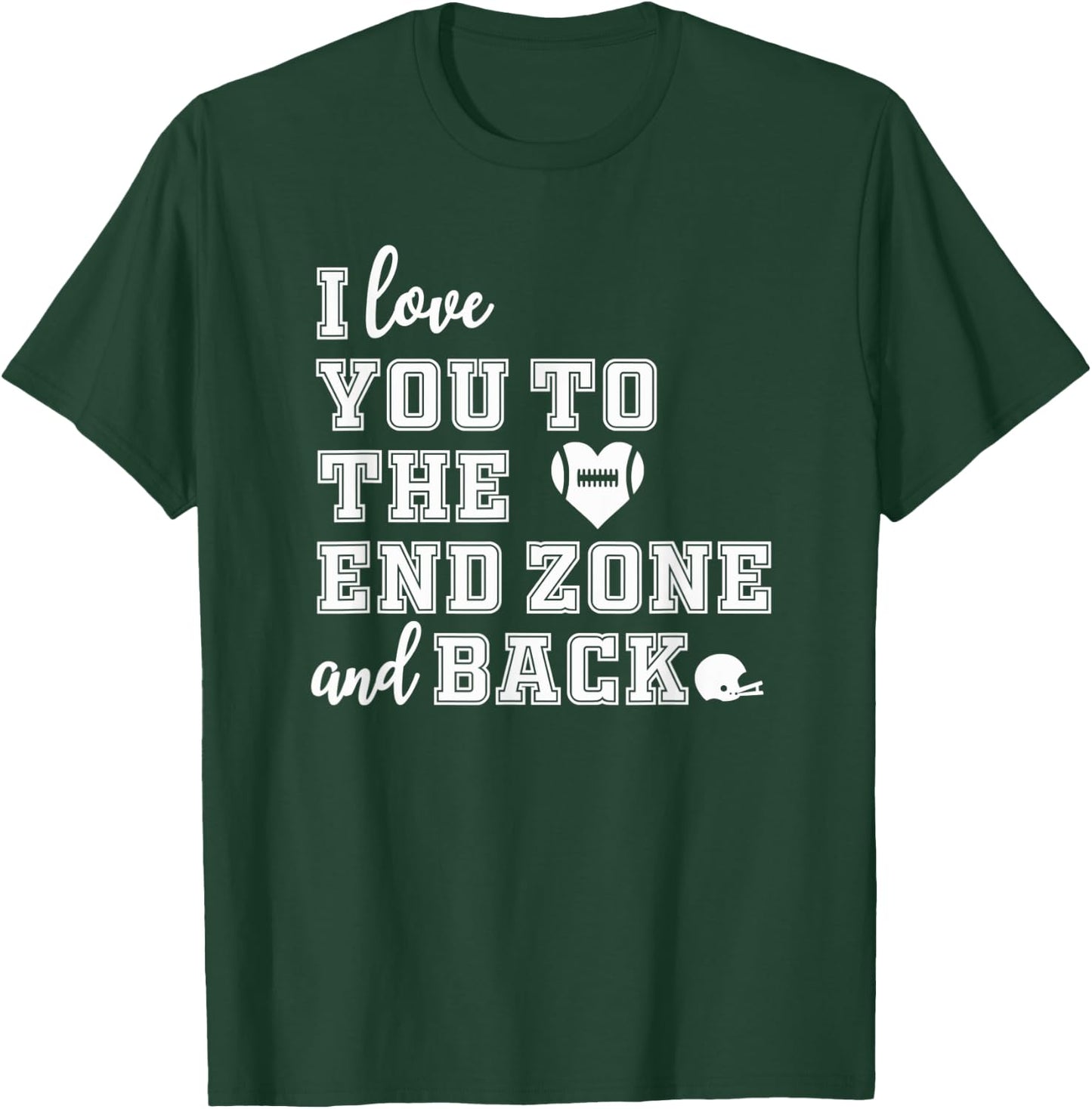 Football Shirt Mom Shirt I love you to the end zone and back T-Shirt - T-Shirt | Forest