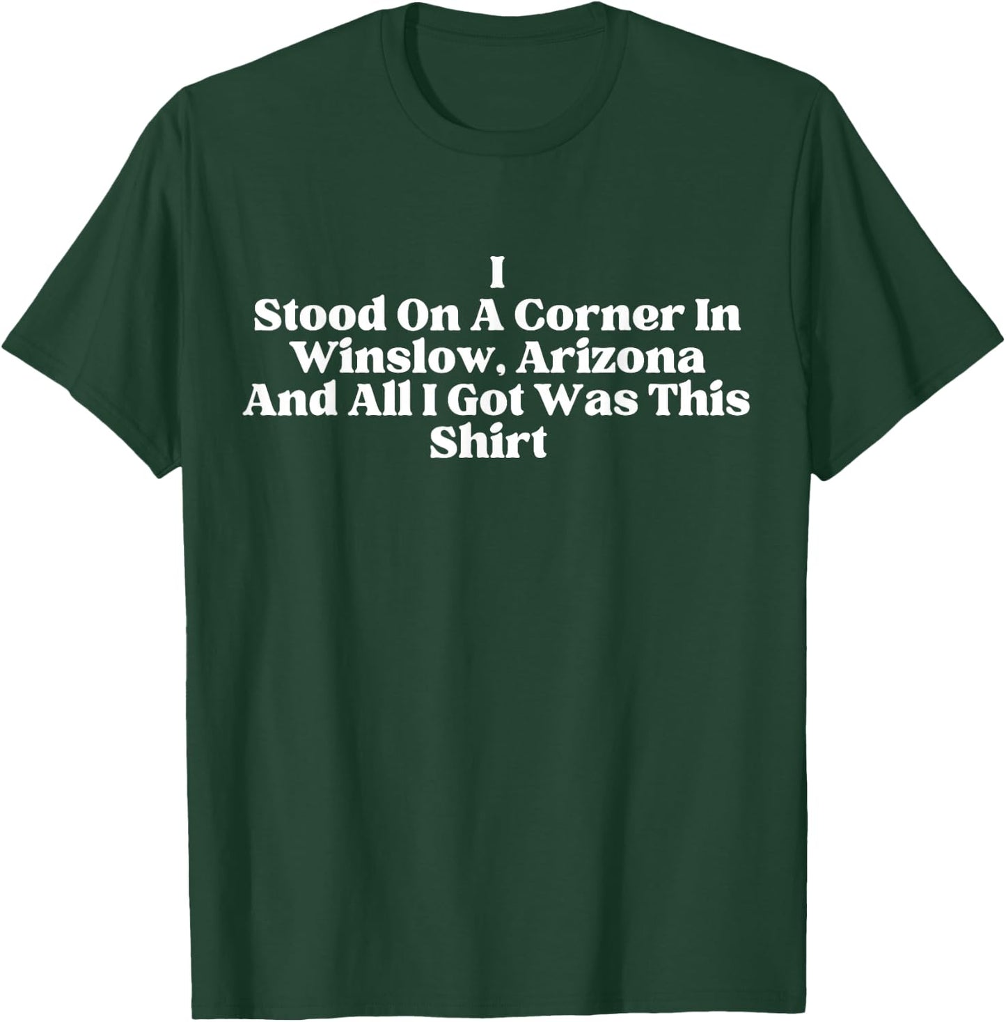 Funny Standing On A Corner In Winslow, Arizona Souvenir T-Shirt - T-Shirt | Forest