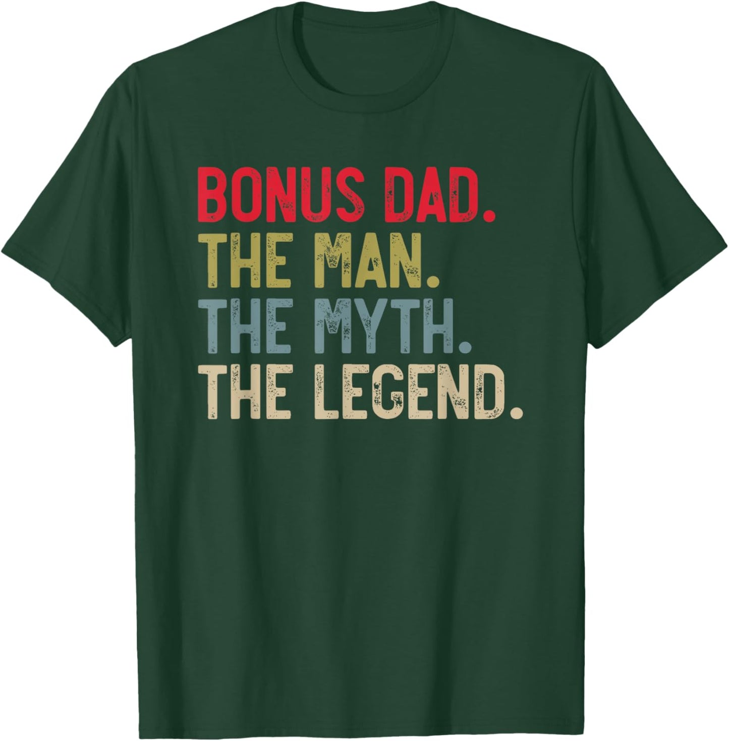Bonus Dad the Man the Myth the Legend for Stepdad T-Shirt - T-Shirt | Forest