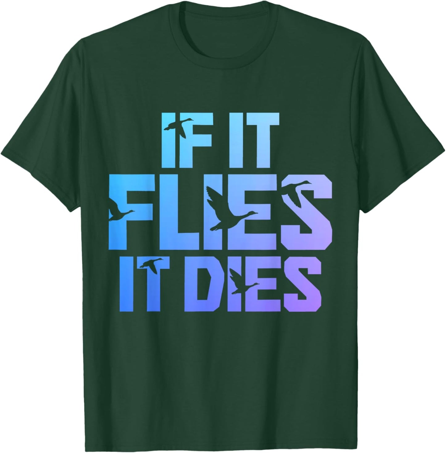 If It Flies It Dies Duck Hunting Funny Vintage Duck Hunter T-Shirt - T-Shirt | Forest