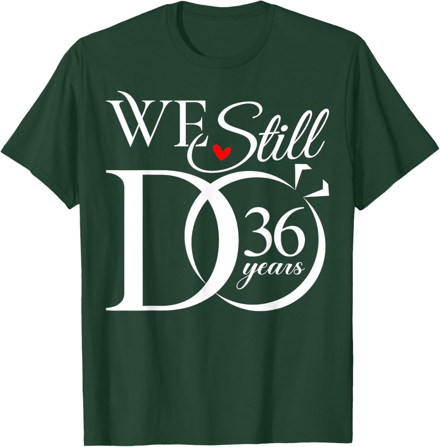 We Still Do 36 Years Funny Couple 36th Wedding Anniversary T-Shirt - T-Shirt | Forest