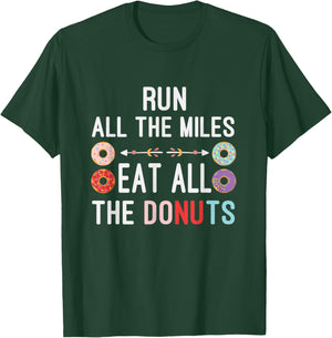 Run All The Miles Eat All The Donuts Funny Donut Lover T-Shirt - T-Shirt | Forest