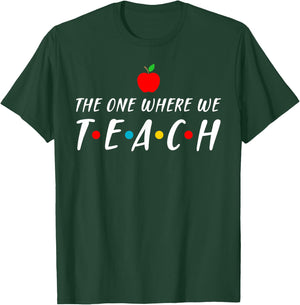 The one where we teach cool teacher gift T-Shirt - T-Shirt | Forest