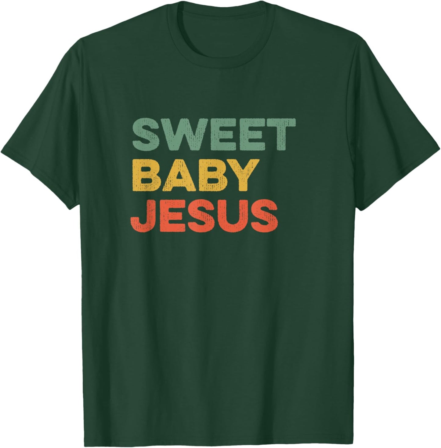 Sweet Baby Jesus Christian God Believer Bible Faith Prayer T-Shirt - T-Shirt | Forest