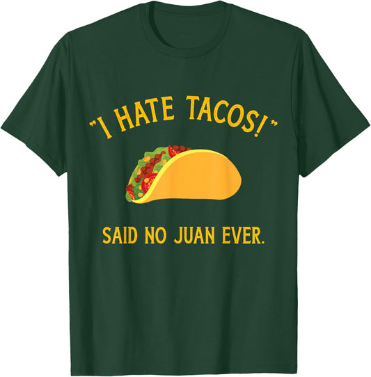Funny I hate tacos said no juan ever for Cinco de Mayo T-Shirt - T-Shirt | Forest