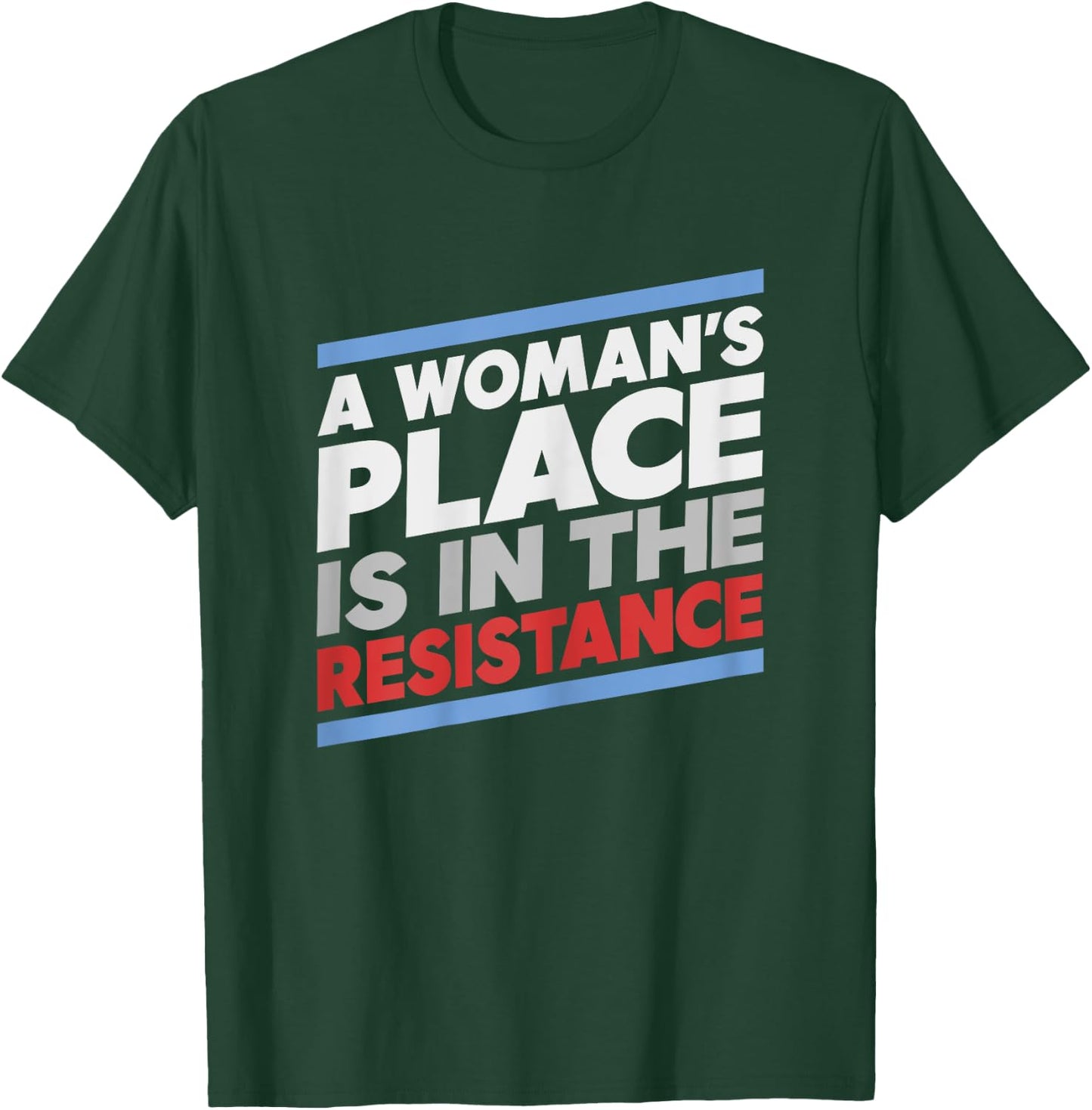 A Woman's Place is in the Resistance Progressive T-Shirt - T-Shirt | Forest