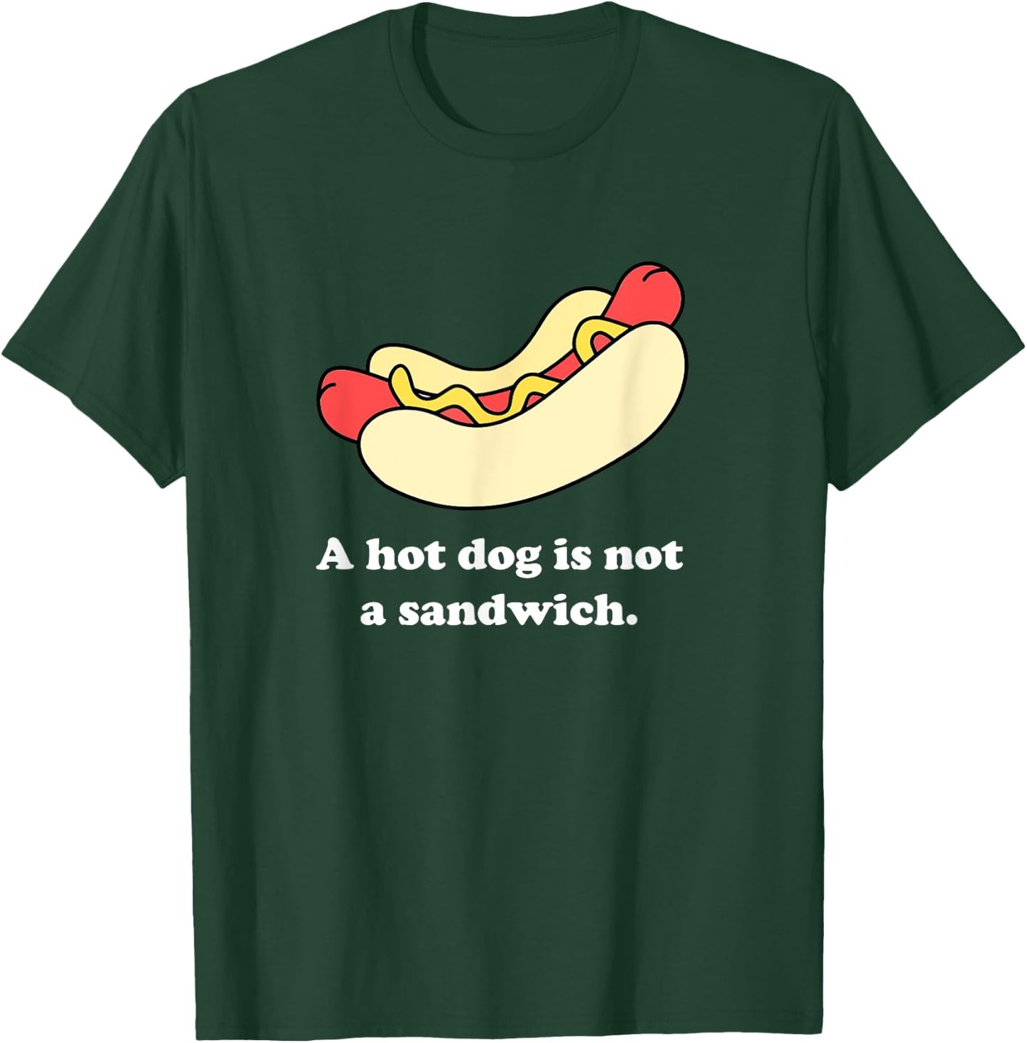 A Hot Dog Is Not a Sandwich T-Shirt - T-Shirt | Forest