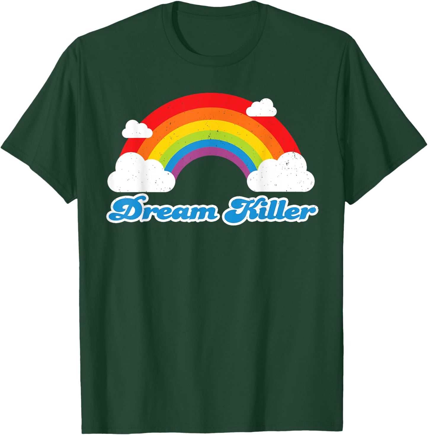 Sarcastic Humor Shirt for Pessimists - Dream Killer T-Shirt - T-Shirt | Forest