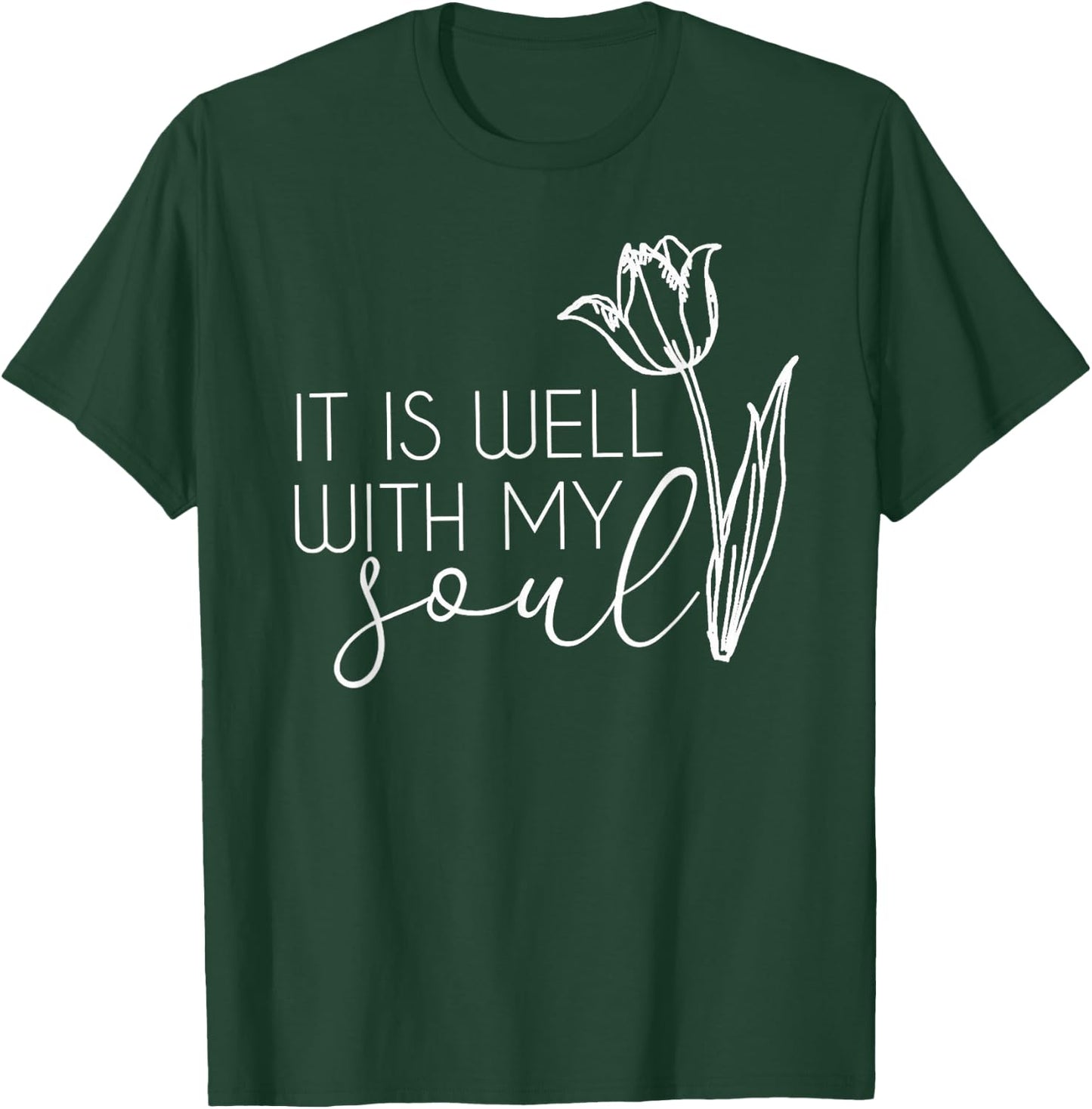 It Is Well With My Soul T-Shirt - T-Shirt | Forest