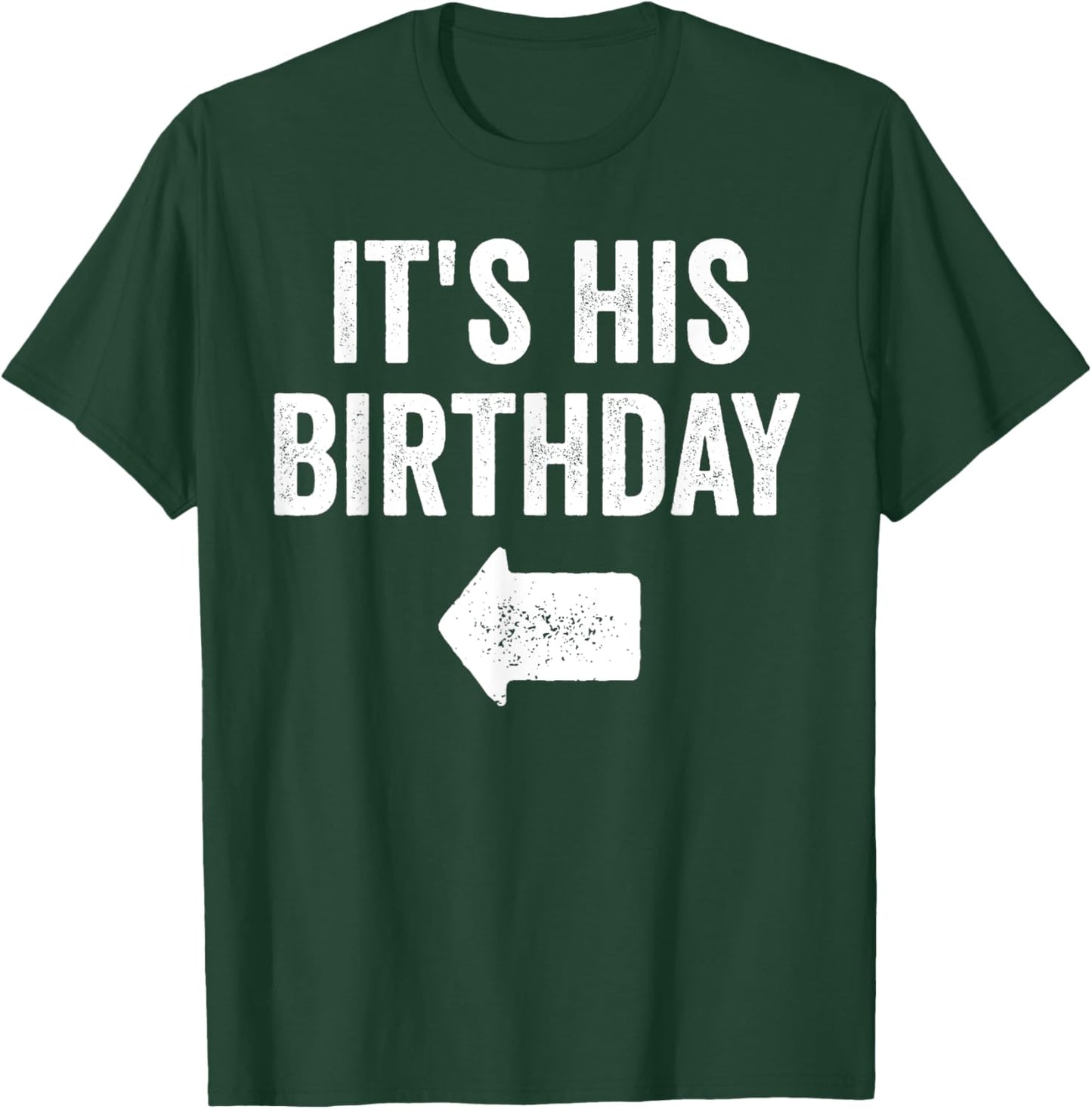Funny It's His Birthday Arrow Pointing Couples Matching. T-Shirt - T-Shirt | Forest