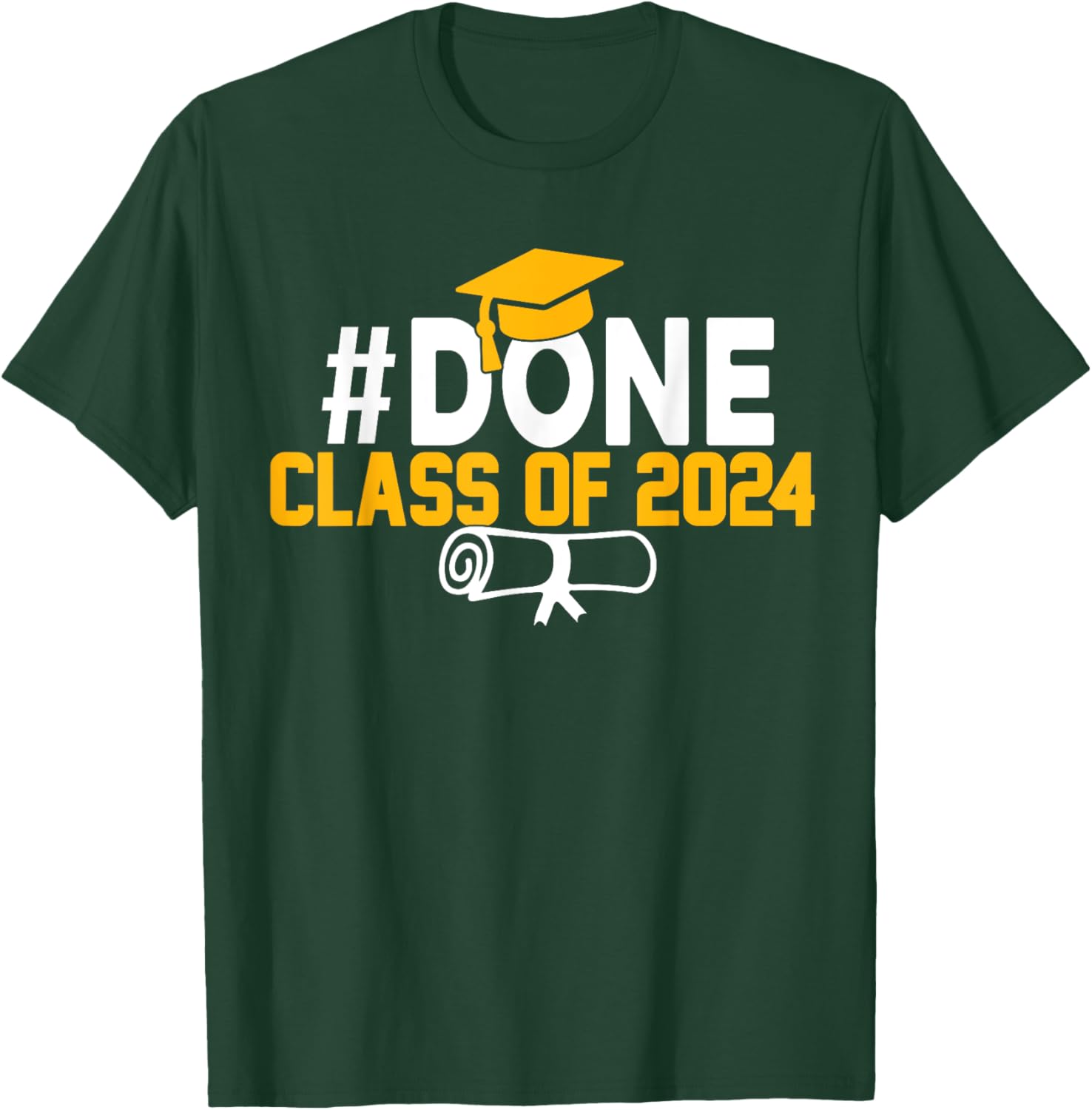 #DONE Class of 2024 Graduation Him Grad Seniors 2024 T-Shirt - T-Shirt | Forest