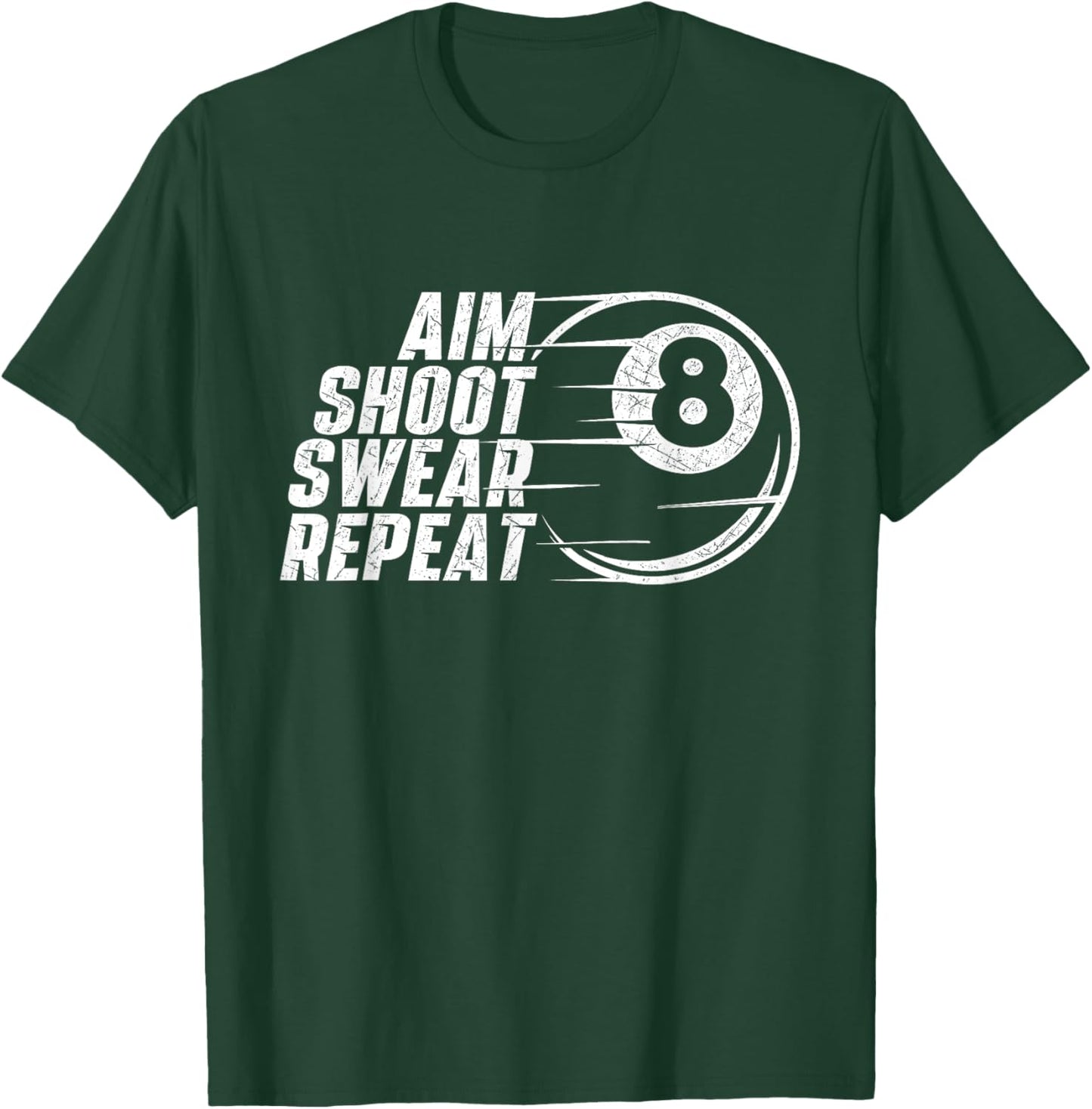 Aim Shoot Swear Repeat - Billiard Lover Pool Sports Game T-Shirt - T-Shirt | Forest