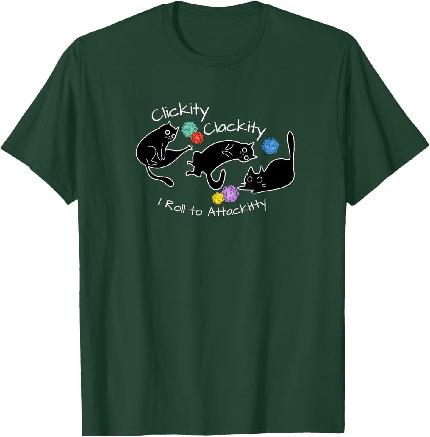 Clickity Clackity I Roll to Attackitty RPG Nerdy Gamer Gifts T-Shirt - T-Shirt | Forest