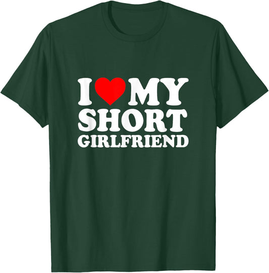 I Love My Short Girlfriend I Love My Short GF Girl Friend T-Shirt - T-Shirt | Forest