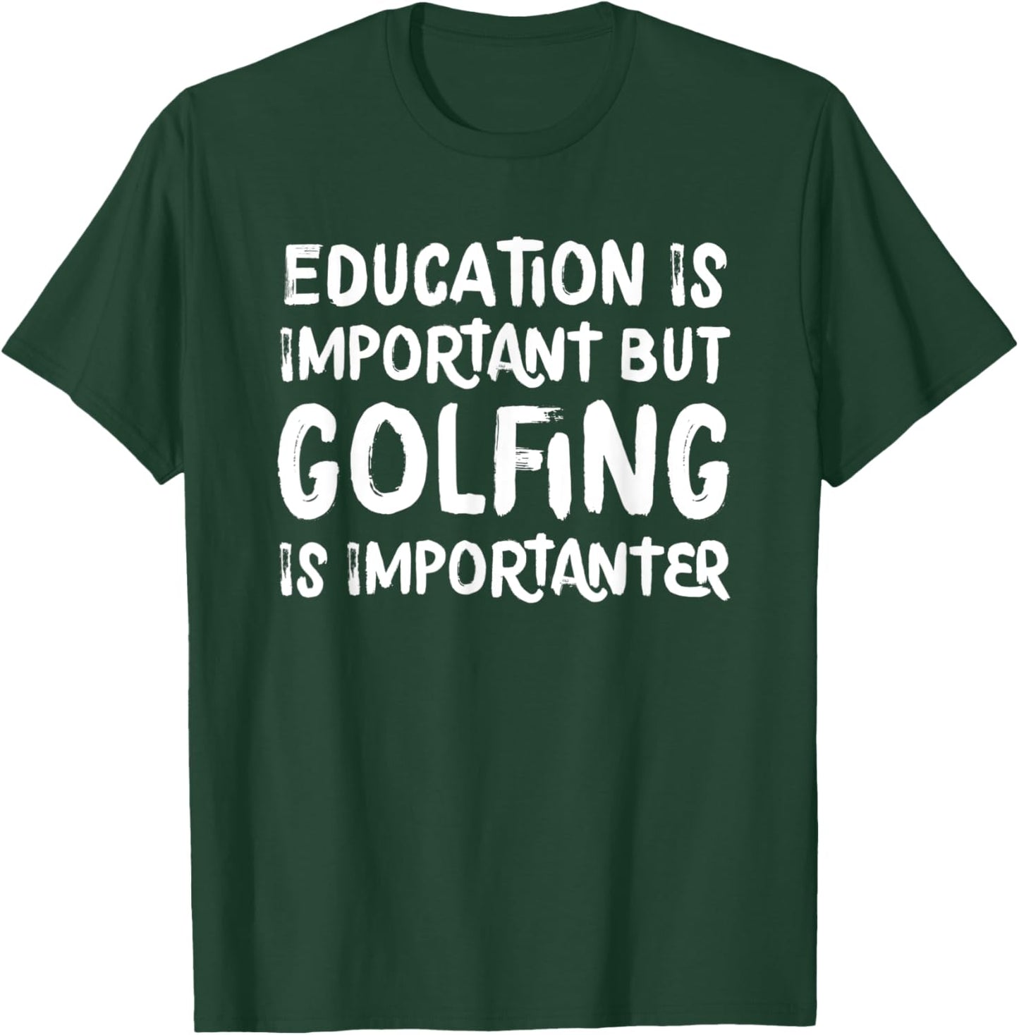 Education Is Important But Golfing Is Importanter Funny T-Shirt - T-Shirt | Forest