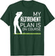 My Retirement Plan is On Course Gofer Grandpa Golf Player T-Shirt - T-Shirt | Forest