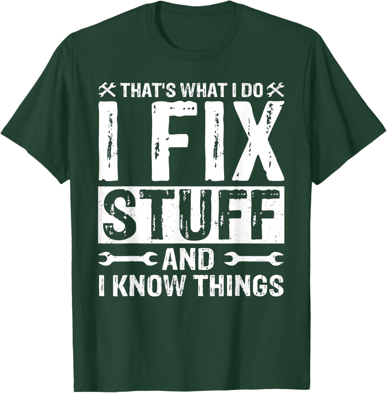 That's What I Do I Fix Stuff and Things Funny Saying T-Shirt - T-Shirt | Forest