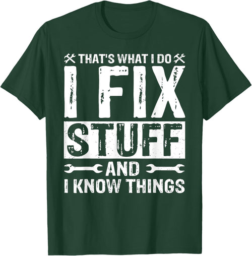 That's What I Do I Fix Stuff and Things Funny Saying