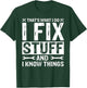 That's What I Do I Fix Stuff and Things Funny Saying T-Shirt - T-Shirt | Forest