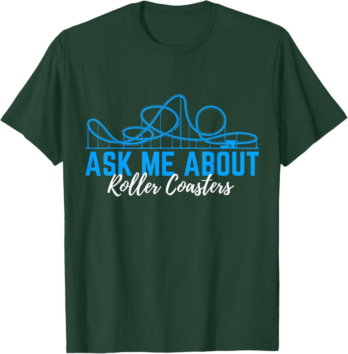 Ask Me About Roller Coasters Rollercoaster T-Shirt - T-Shirt | Forest