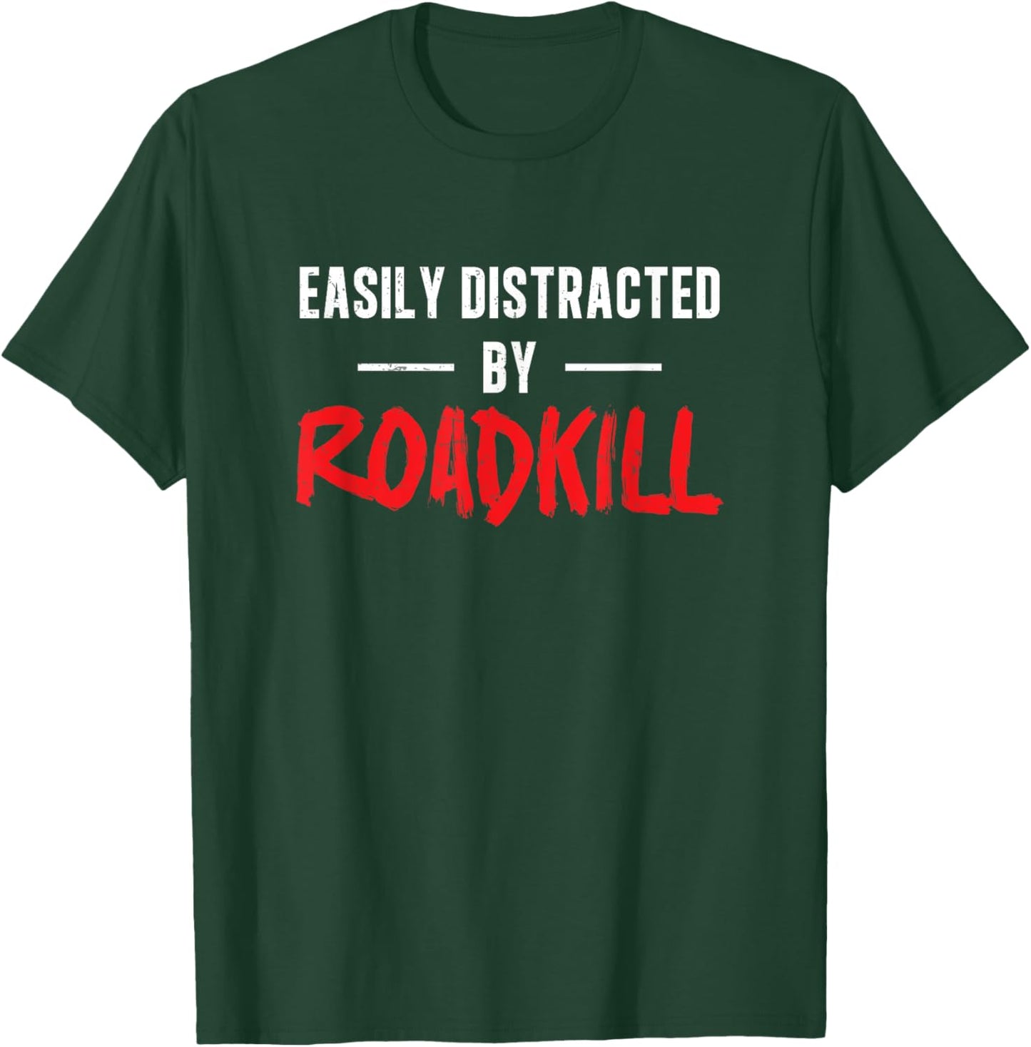 Easily Distracted By Roadkill Roadkill Funny Taxidermy T-Shirt - T-Shirt | Forest