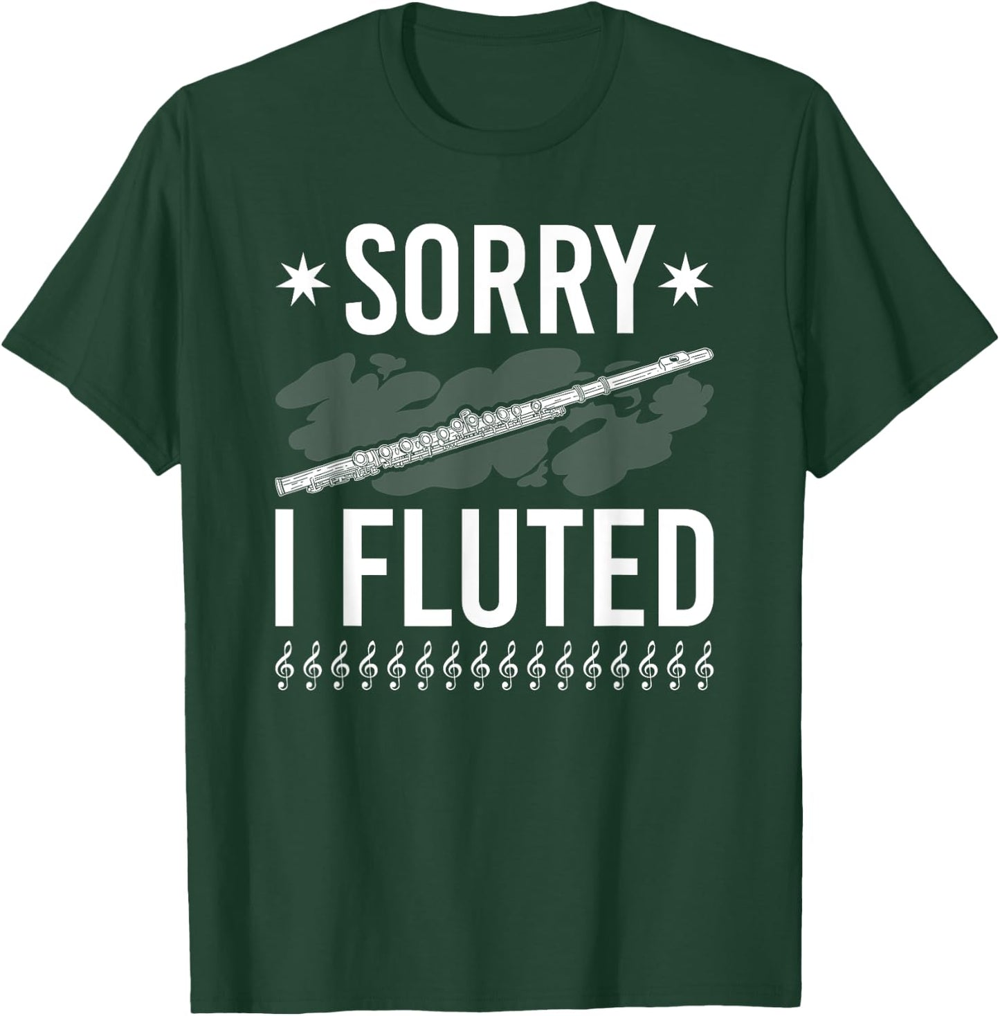 Funny Transverse Flute Intrument, Sorry I Fluted Flutist T-Shirt - T-Shirt | Forest