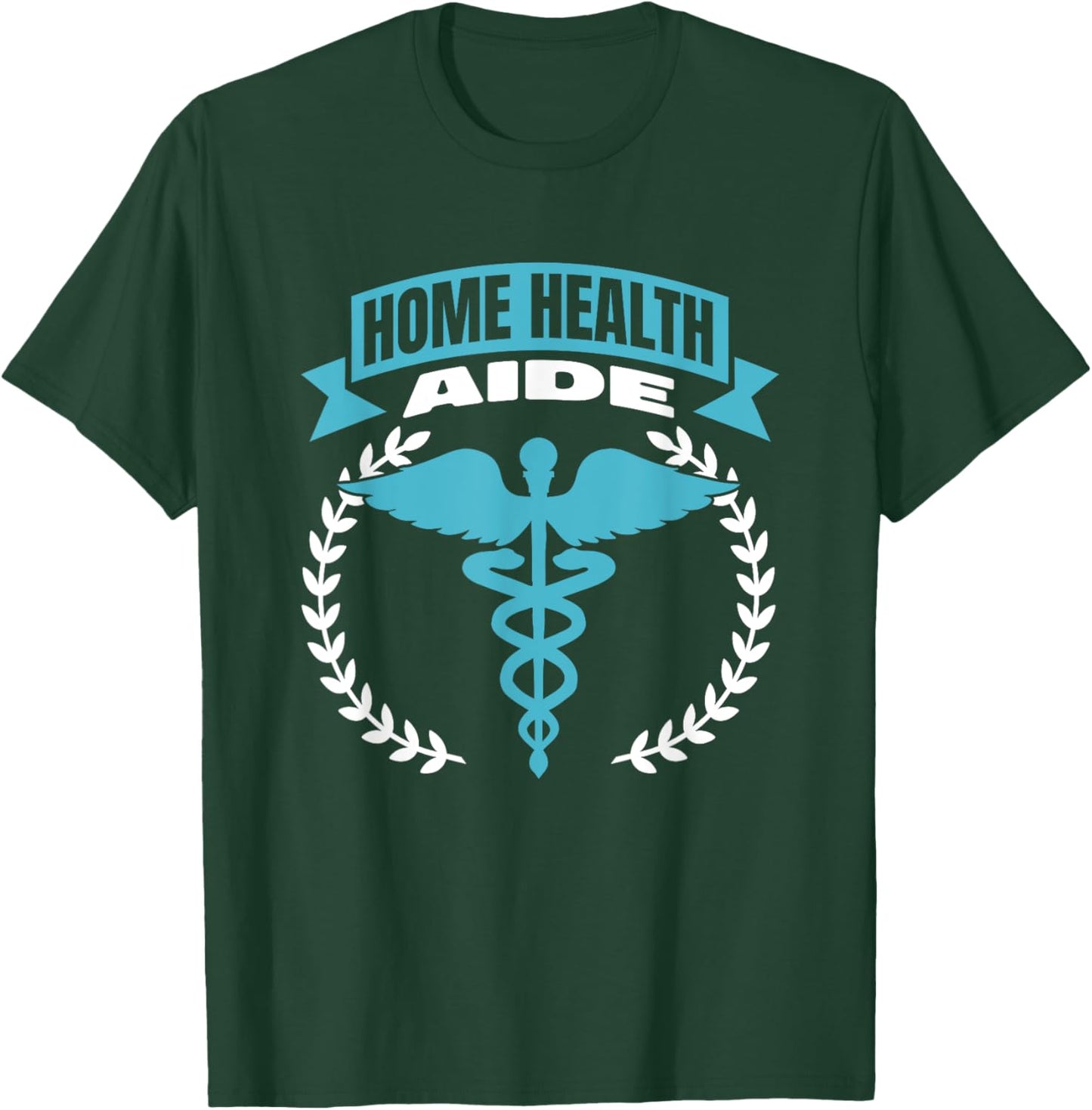 Home Health Aide T-Shirt - T-Shirt | Forest
