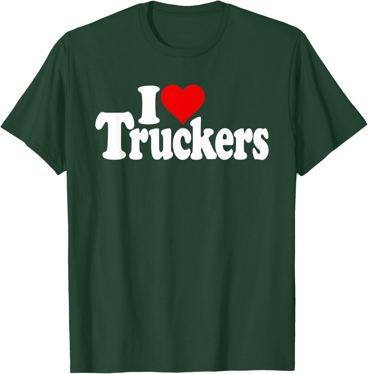 I Love Heart Truckers Truck Drivers 18 Wheelers T-Shirt - T-Shirt | Forest