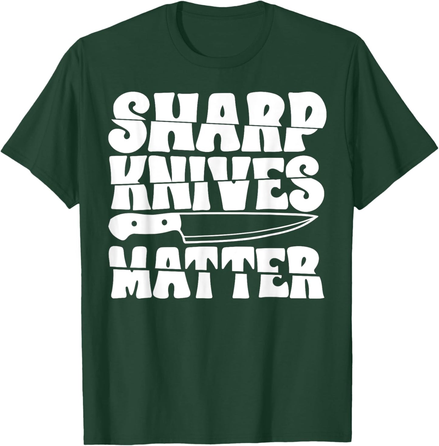 Sharp Knives Matter T-Shirt - T-Shirt | Forest