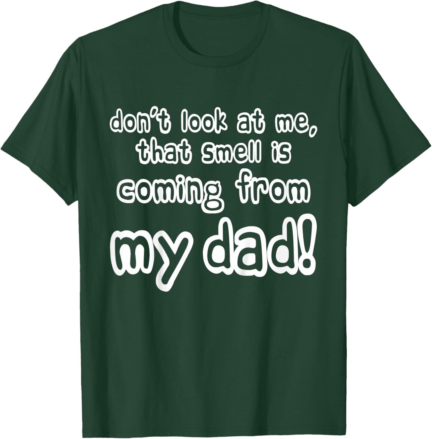 Kids Children Don't look at me that smell is coming from my dad T-Shirt - T-Shirt | Forest