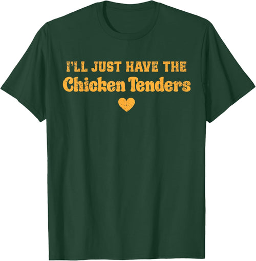 I'll Just Have The Chicken Tenders Funny