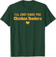 I'll Just Have The Chicken Tenders Funny T-Shirt - T-Shirt | Forest