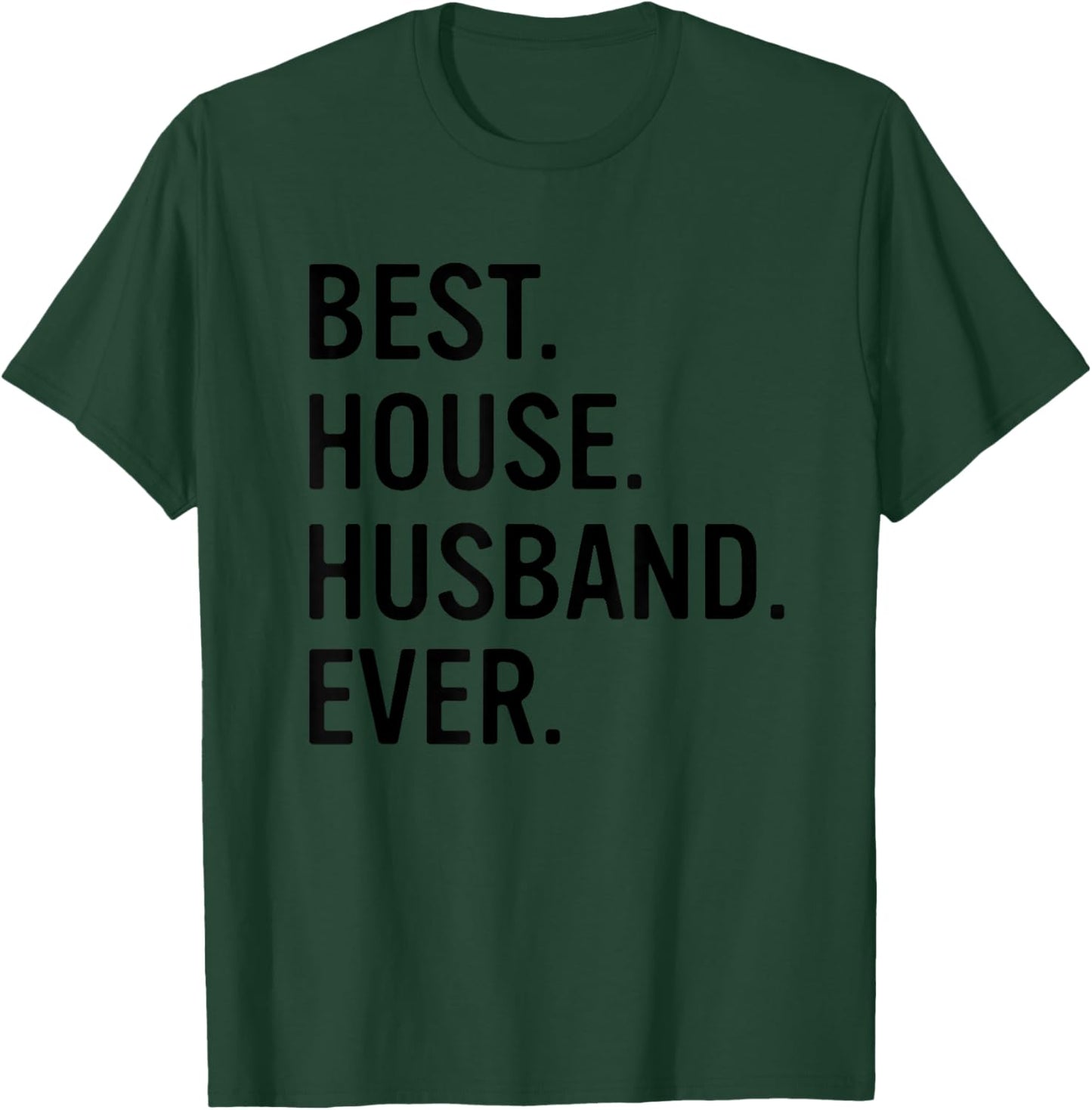 Best House Husband Ever Funny Stay At Home Dad T-Shirt - T-Shirt | Forest