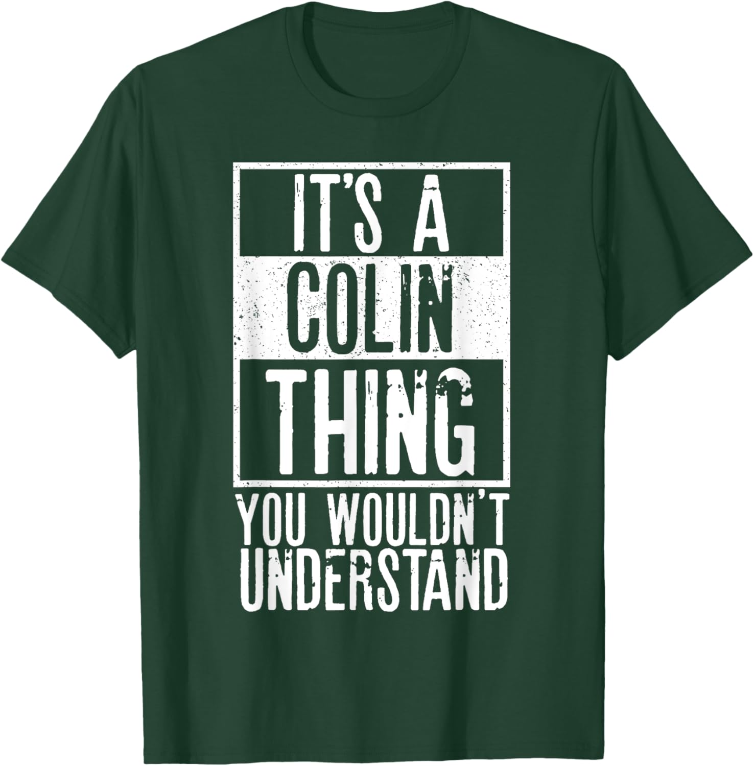 Its A Colin Thing You Wouldnt Understand T-Shirt - T-Shirt | Forest