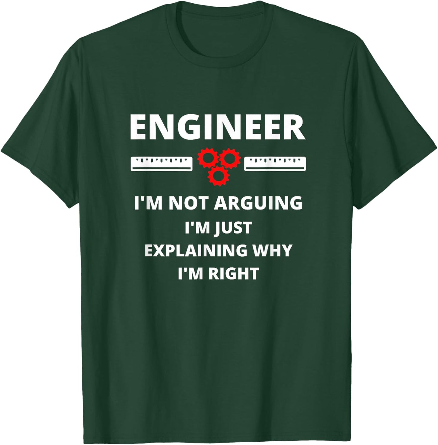 Engineer I'm Not Arguing - Funny Sarcastic Engineering Gift Small T-Shirt - T-Shirt | Forest