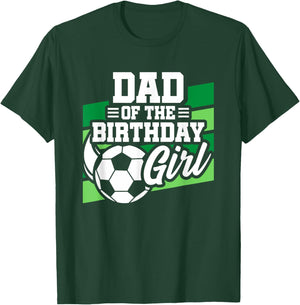 Soccer Birthday - Birthday Dad - Girls Soccer Birthday T-Shirt - T-Shirt | Forest