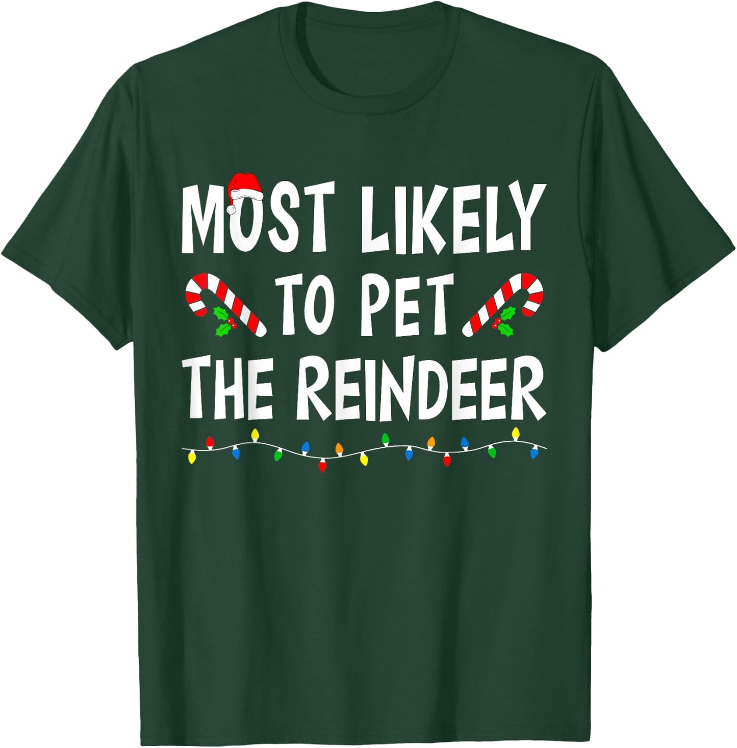 Most Likely To Pet The Reindeer Xmas Funny Family Christmas T-Shirt - T-Shirt | Forest