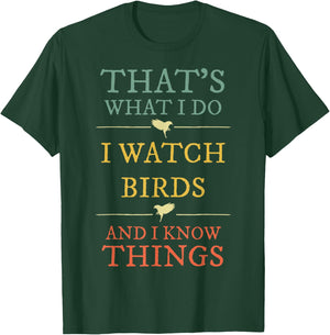 I Watch Birds I Know Things Shirt Birds Watching Lover Gift T-Shirt - T-Shirt | Forest